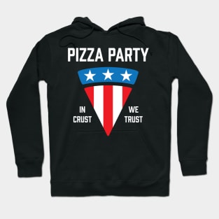 Pizza Party In Crust We Trust Hoodie